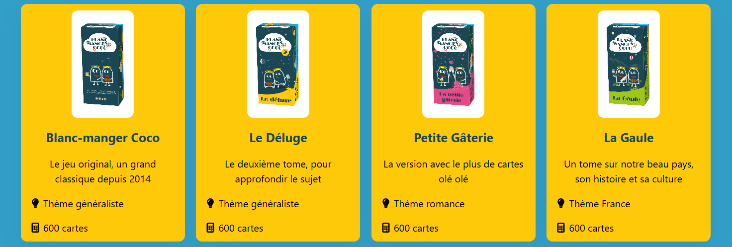 "Différentes versions de Blanc Manger Coco : jeu original, Le Déluge (généraliste), Petite Gâterie (romance), La Gaule (culture française), toutes avec 600 cartes."